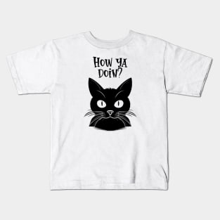 how ya doin, black cat Kids T-Shirt